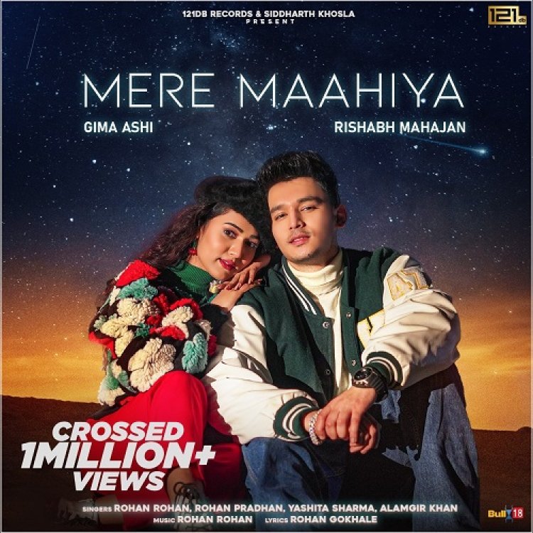 'Mere Maahiya' Ft. Gima Ashi & Rishabh Mahajan crossed 1Million+ Views